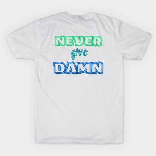 NEVER GIVE DAMN ! T-Shirt